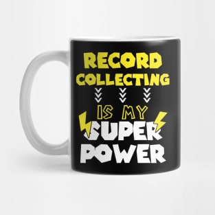 Record Collecting Is My Super Power - Funny Saying Quote Gift Ideas For Teenage Brother Mug